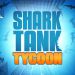 Shark Tank Tycoon (MOD Vô Hạn Mọi Thứ)