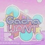Gacha Want (MOD Menu, Vô Hạn Tiền, Bất Tử)